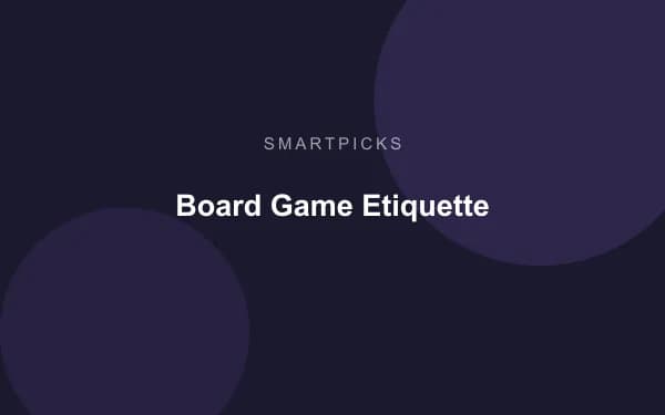 Board Game Etiquette: Do's and Don'ts for Game Nights
