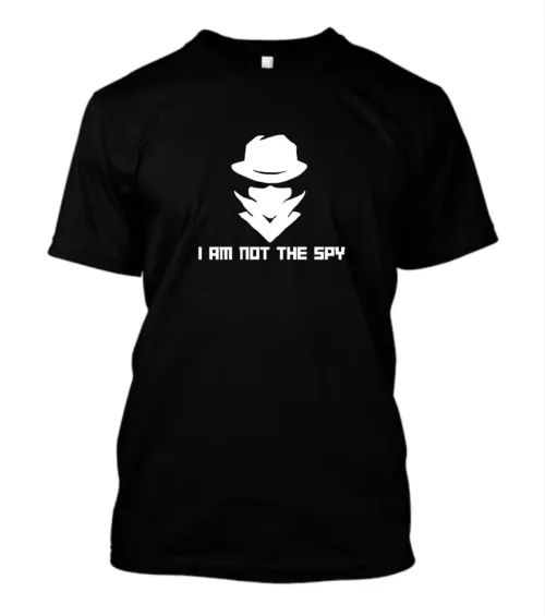 I Am Not The Spy Print T-Shirt - Not Undercover Themed Tee Clothing