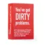 You've got Dirty Problems